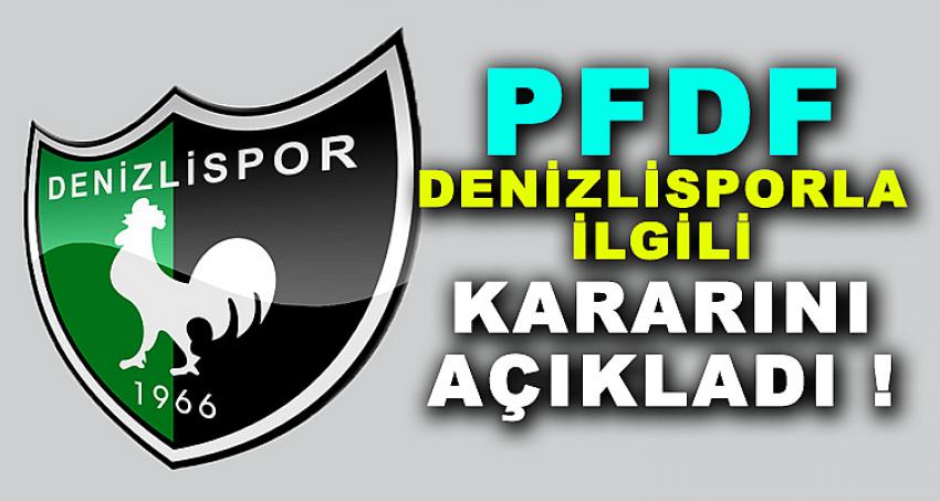 PFDK, DENİZLİSPORLA İLGİLİ KARARINI AÇIKLADI