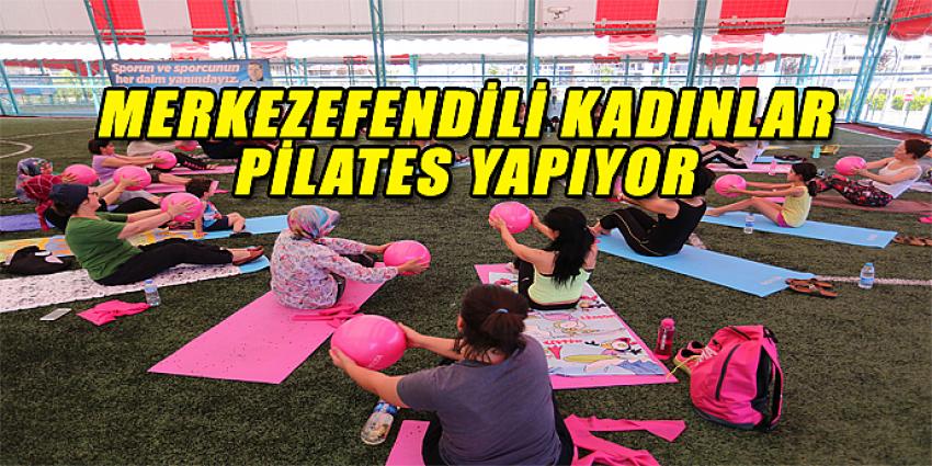 MERKEZEFENDİLİ KADINLAR PİLATES YAPIYOR