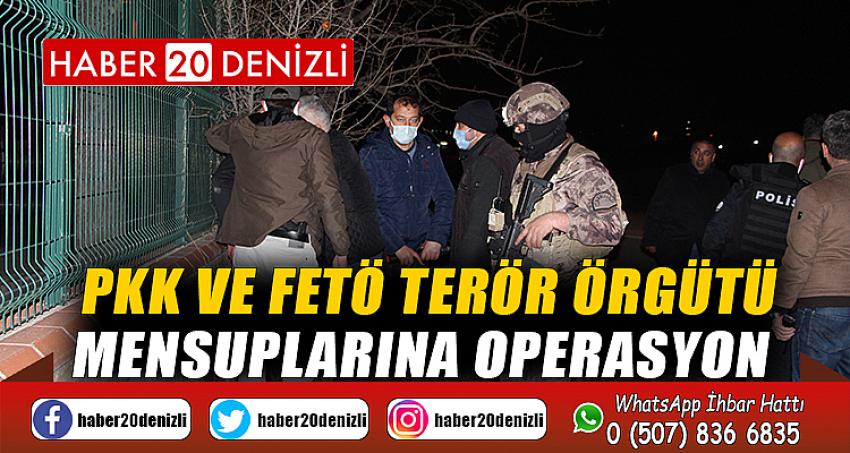 PKK ve FETÖ terör örgütü mensuplarına operasyon