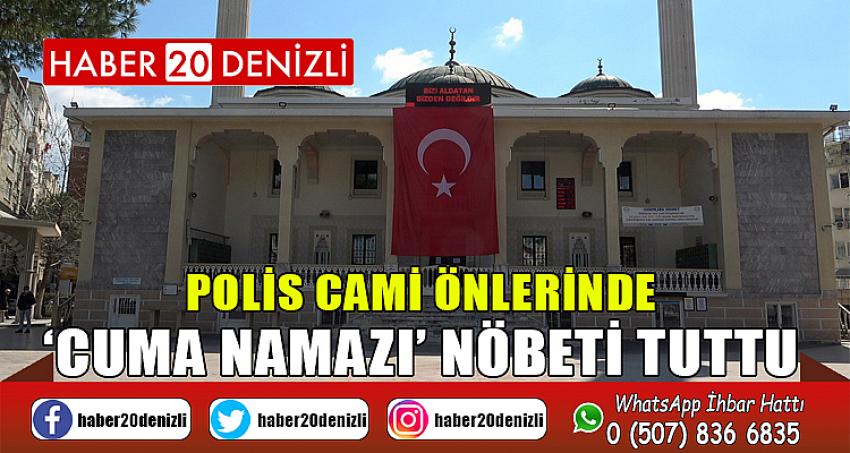Polis cami önlerinde ‘cuma namazı’ nöbeti tuttu