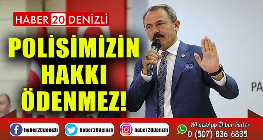 POLİSİMİZİN HAKKI ÖDENMEZ!