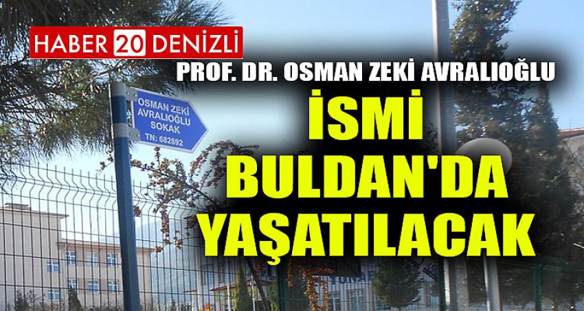 PROF. DR. OSMAN ZEKİ AVRALIOĞLU İSMİ BULDAN'DA YAŞATILACAK