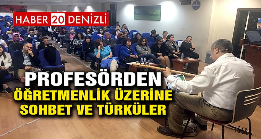 Profesörden Öğretmenlik Üzerine Sohbet ve Türküler