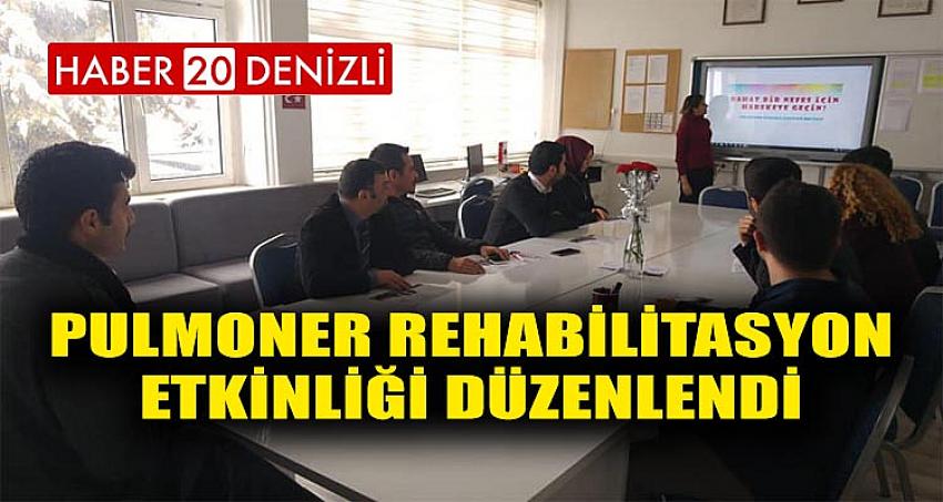 PULMONER REHABİLİTASYON ETKİNLİĞİ DÜZENLENDİ