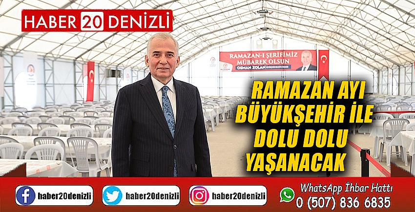 Ramazan ayı Büyükşehir ile dolu dolu yaşanacak 