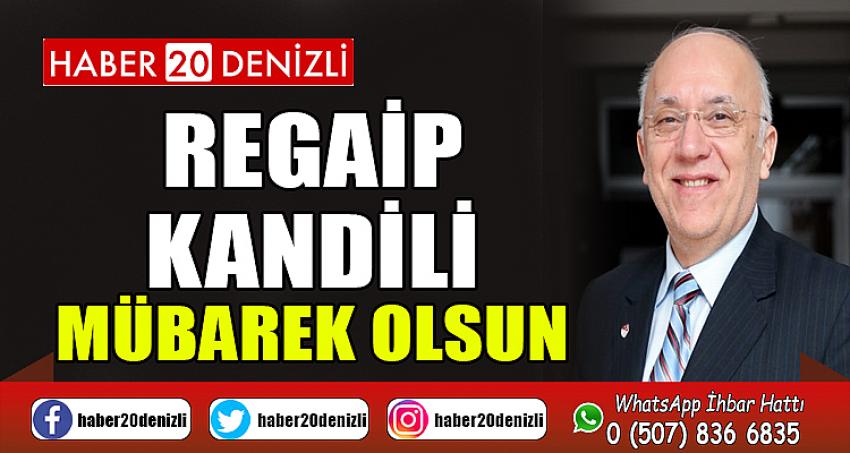 REGAİP KANDİLİ MÜBAREK OLSUN