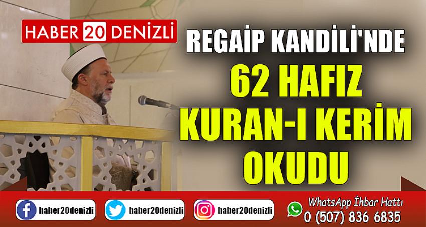 Regaip Kandili'nde 62 hafız Kuran-ı Kerim okudu