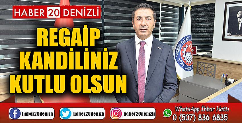 REGAİP KANDİLİNİZ KUTLU OLSUN