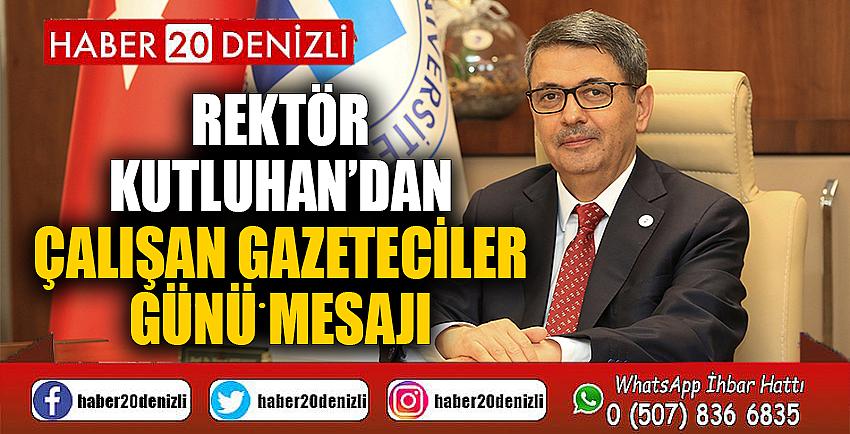 Rektör Kutluhan’dan Çalışan Gazeteciler Günü Mesajı