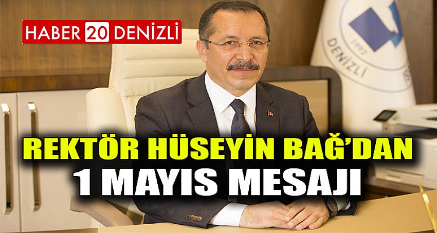 Rektör Prof. Dr. Hüseyin Bağ’dan 1 Mayıs Mesajı