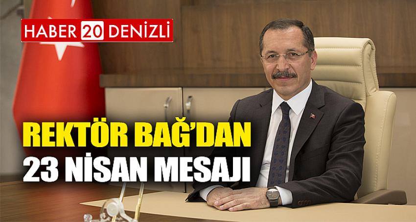 Rektör Bağ’dan 23 Nisan Mesajı