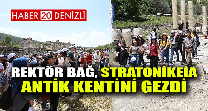 Rektör Bağ, Stratonikeia Antik Kentini Gezdi