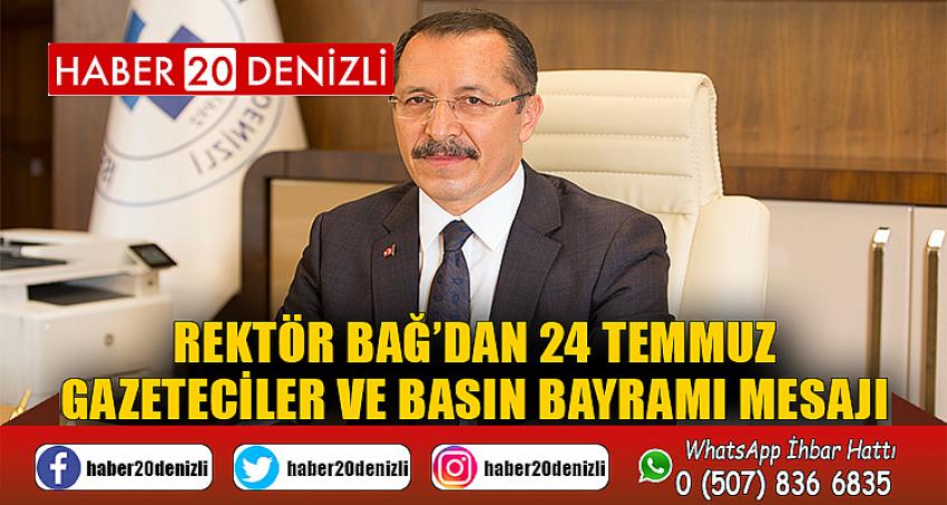 Rektör Bağ’dan 24 Temmuz Gazeteciler ve Basın Bayramı Mesajı