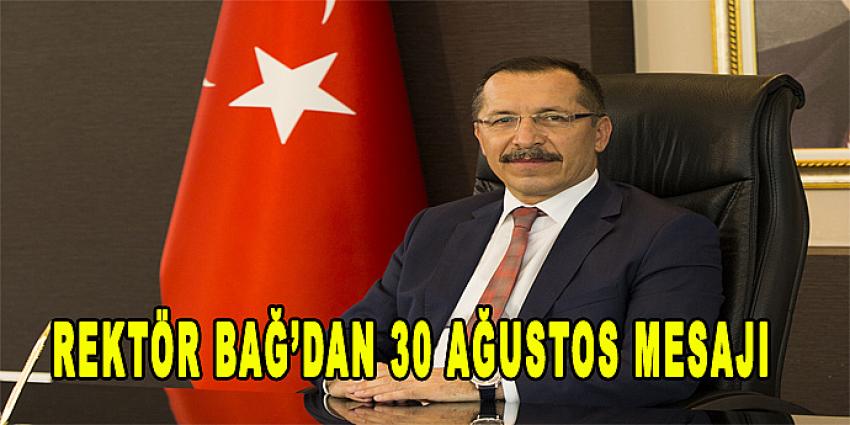 REKTÖR BAĞ'DAN 30 AĞUSTOS MESAJI