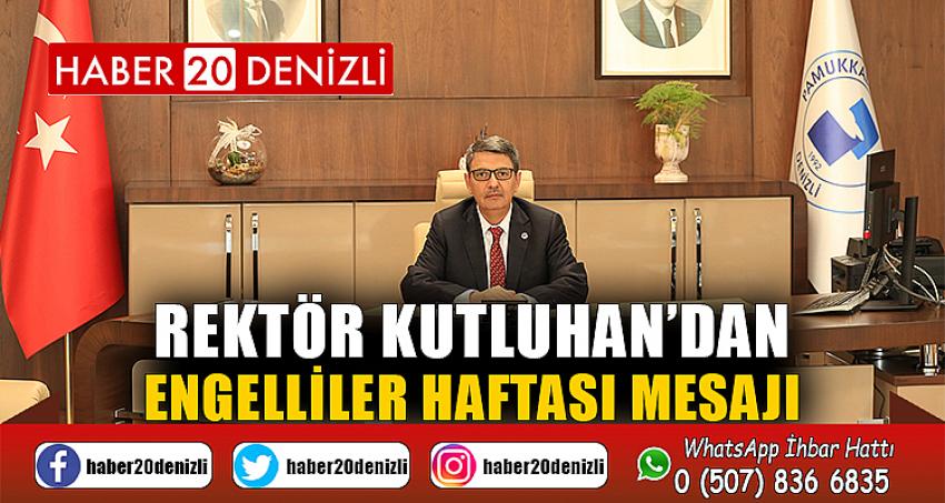 Rektör Kutluhan’dan Engelliler Haftası Mesajı