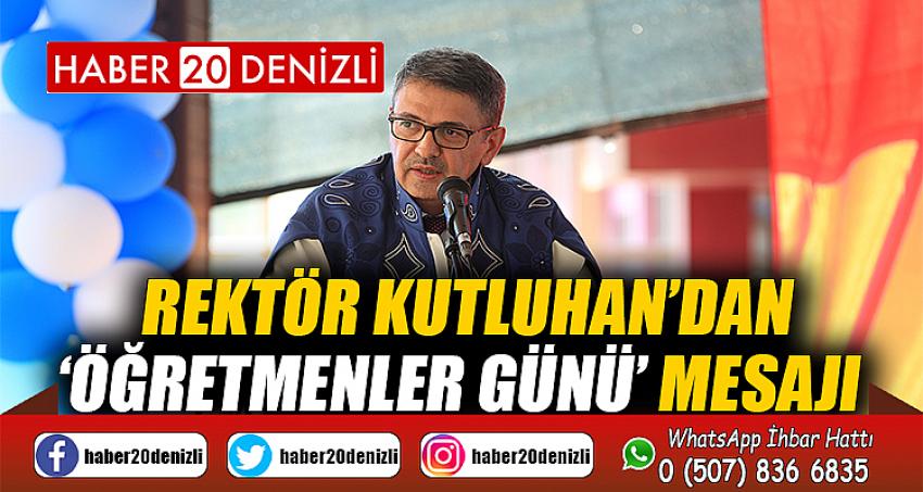 Rektör Kutluhan’dan ‘Öğretmenler Günü’ Mesajı