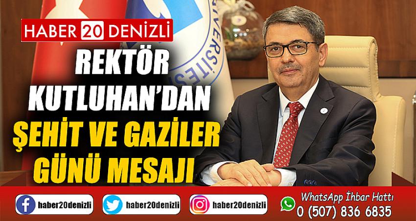 Rektör Kutluhan’dan Şehit ve Gaziler Günü Mesajı