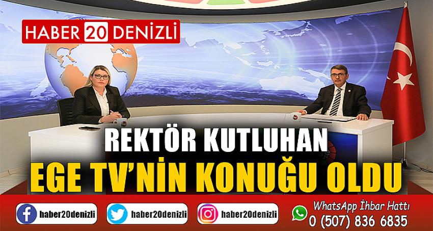 Rektör Kutluhan, EGE TV’nin Konuğu Oldu