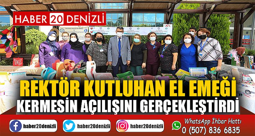 Rektör Kutluhan El Emeği Kermesin Açılışını Gerçekleştirdi