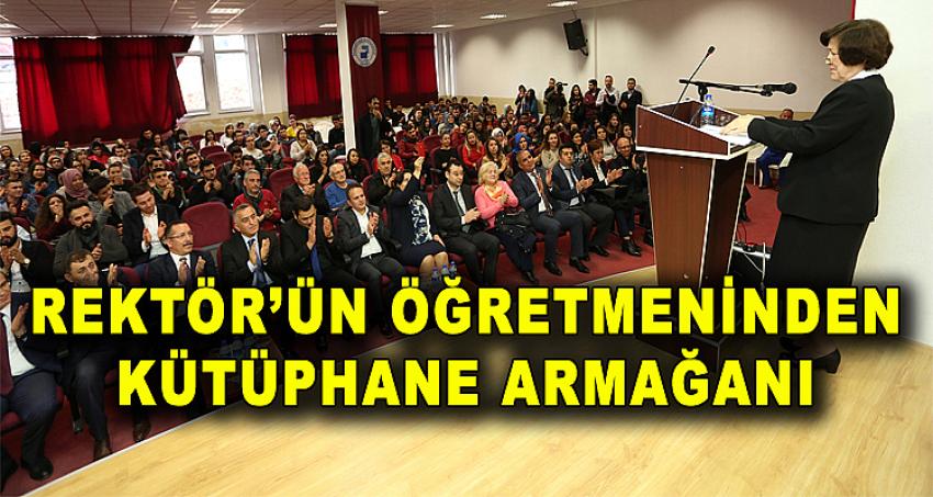 REKTÖR'ÜN ÖĞRETMENİNDEN KÜTÜPHANE ARMAĞANI