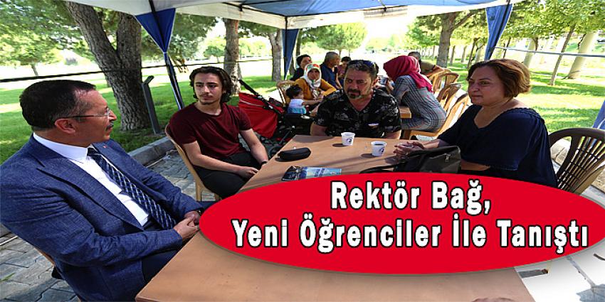 REKTÖR BAĞ, YENİ ÖĞRENCİLER İLE TANIŞTI