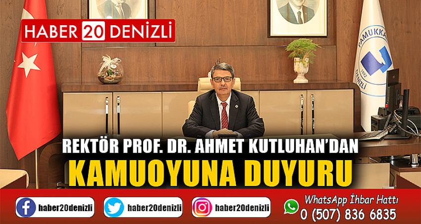 Rektör Prof. Dr. Ahmet Kutluhan’dan Kamuoyuna Duyuru