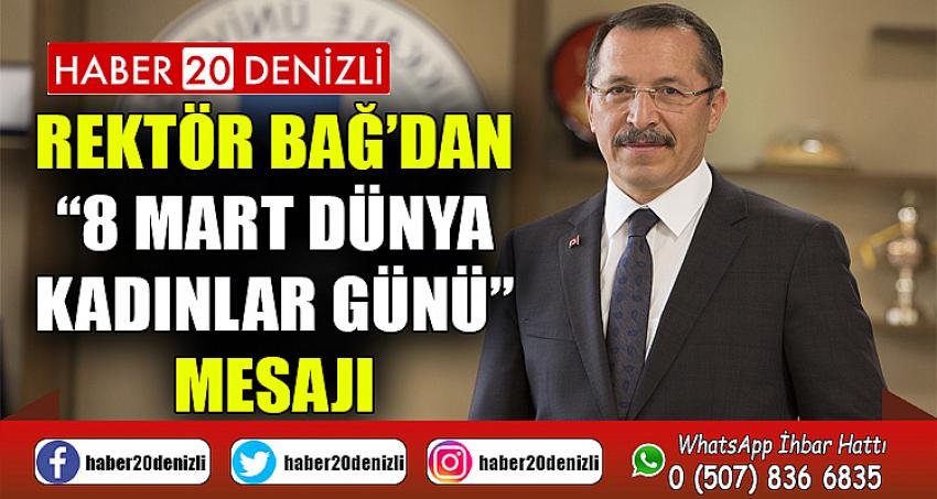 Rektör Prof. Dr. Bağ’dan “8 Mart Dünya Kadınlar Günü” Mesajı