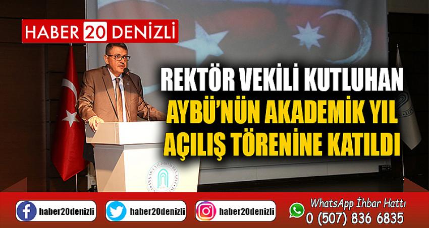 Rektör Vekili Kutluhan, AYBÜ’nün Akademik Yıl Açılış Törenine Katıldı