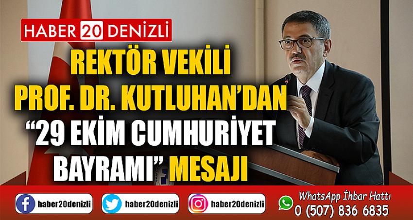 Rektör Vekili Prof. Dr. Kutluhan’dan “29 Ekim Cumhuriyet Bayramı” Mesajı