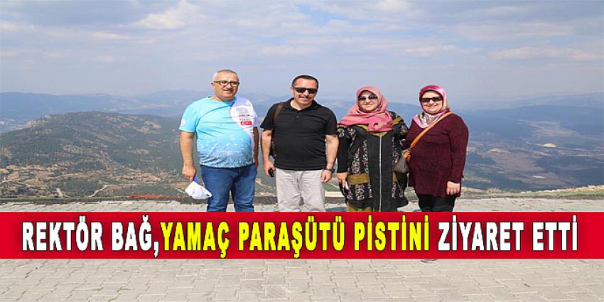 REKTÖR BAĞ, YAMAÇ PARAŞÜTÜ PİSTİNİ ZİYARET ETTİ