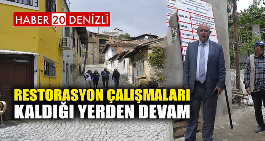 RESTORASYON ÇALIŞMALARI KALDIĞI YERDEN DEVAM