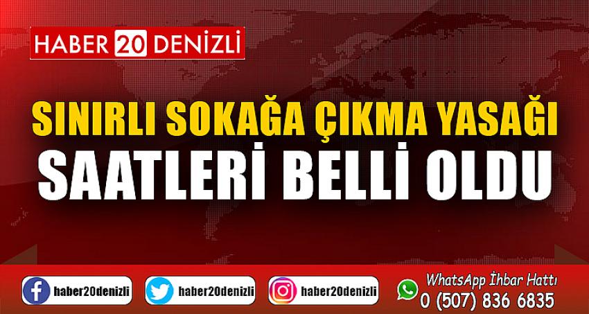 SINIRLI SOKAĞA ÇIKMA YASAĞI SAATLERİ BELLİ OLDU