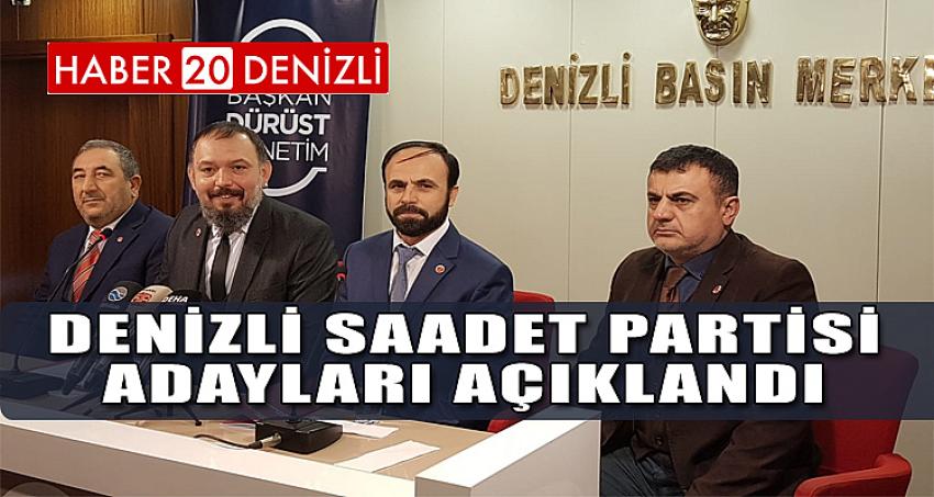 DENİZLİ SAADET PARTİSİ ADAYLARI AÇIKLANDI