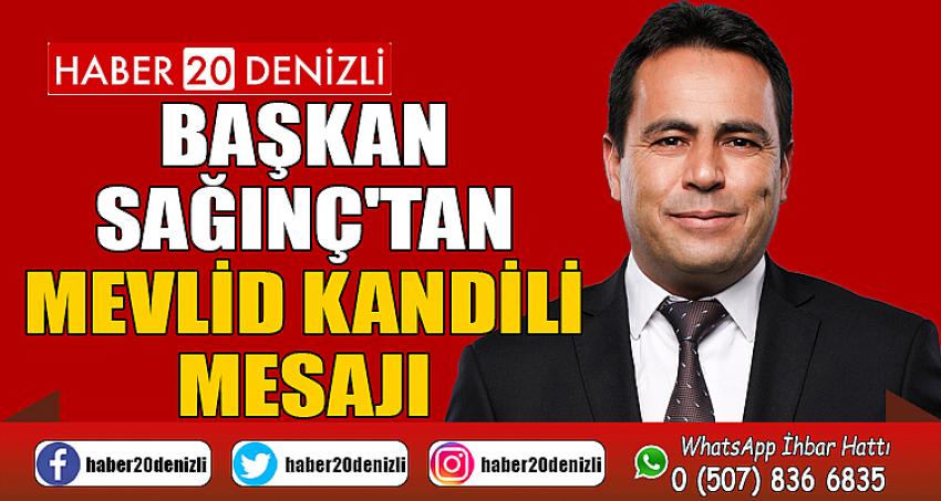 BAŞKAN SAĞINÇ'TAN MEVLİD KANDİLİ MESAJI