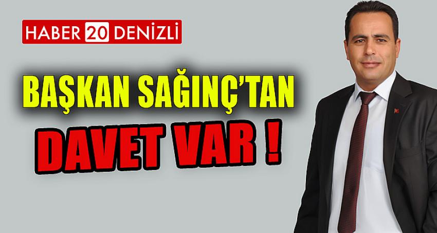 BAŞKAN SAĞINÇ'TAN DAVET VAR !