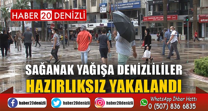 Sağanak yağışa Denizli’ler hazırlıksız yakalandı