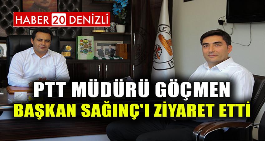 PTT MÜDÜRÜ GÖÇMEN BAŞKAN SAĞINÇ'I ZİYARET ETTİ