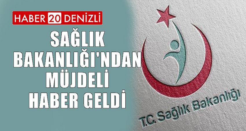 SAĞLIK BAKANLIĞI'NDAN MÜJDELİ HABER GELDİ