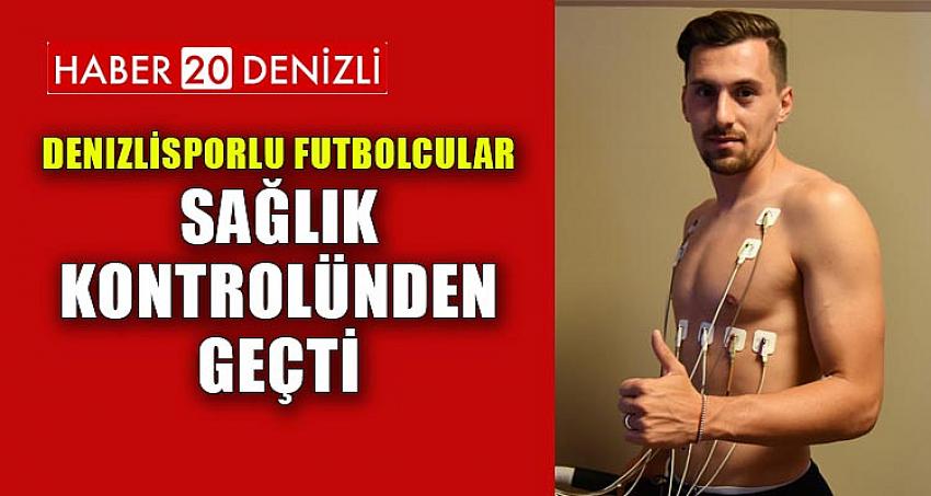 Denizlisporlu futbolcular sağlık kontrolünden geçti