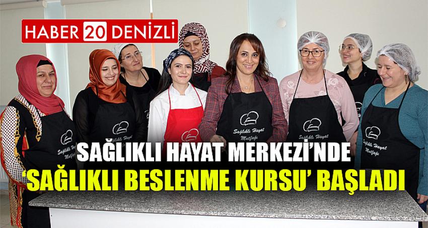 SAĞLIKLI HAYAT MERKEZİ’NDE ‘SAĞLIKLI BESLENME KURSU’ BAŞLADI