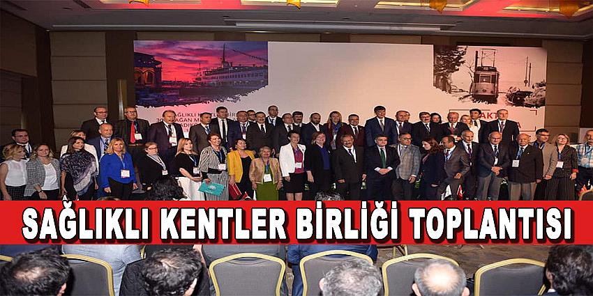 SAĞLIKLI KENTLER BİRLİĞİ TOPLANTISI