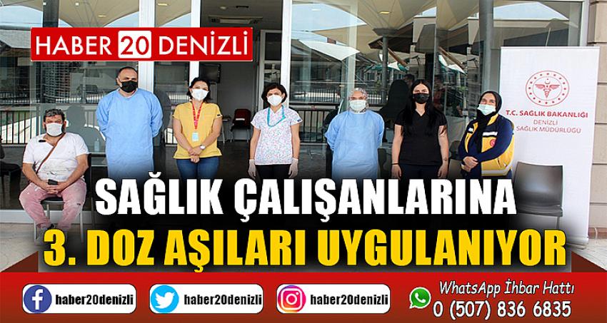 Sağlık çalışanlarına 3. doz aşıları uygulanıyor