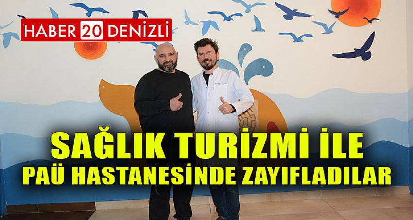 SAĞLIK TURİZMİ İLE PAÜ HASTANESİNDE ZAYIFLADILAR