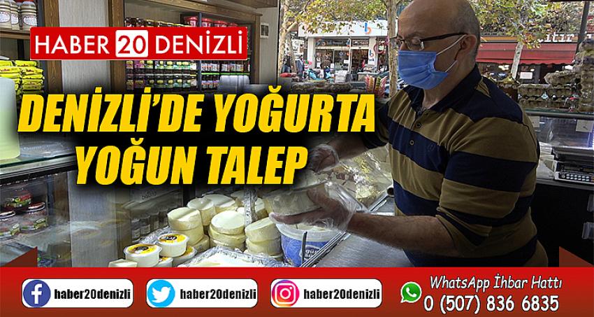 Sağlıklı ürünlere olan talep Denizli yoğurduna ilgiyi artırdı