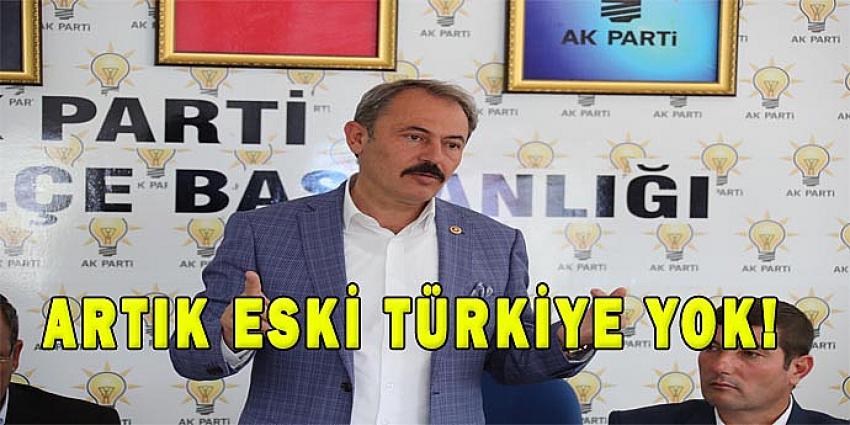 ARTIK ESKİ TÜRKİYE YOK!