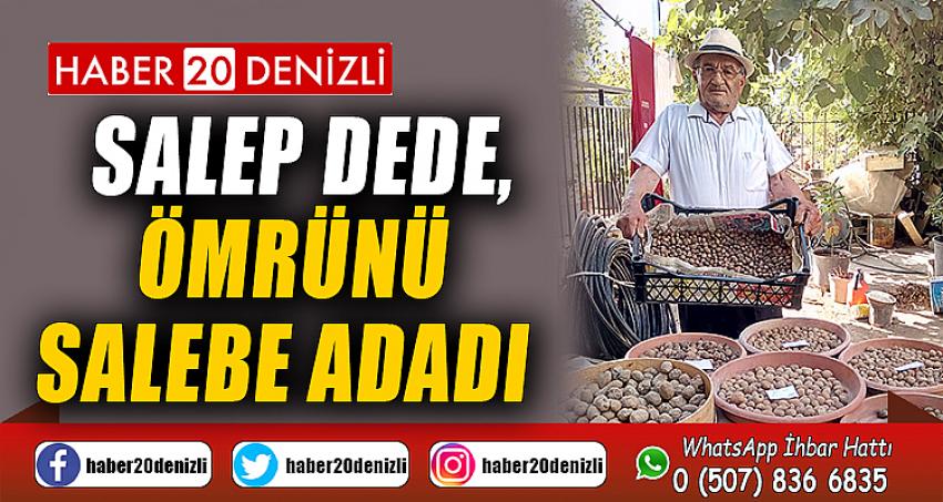 Salep dede, ömrünü salebe adadı