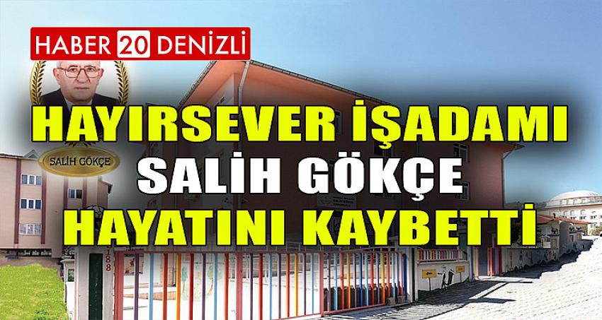 Hayırsever İşadamı Eğitim Aşığı Salih Gökçe Hayatını Kaybetti