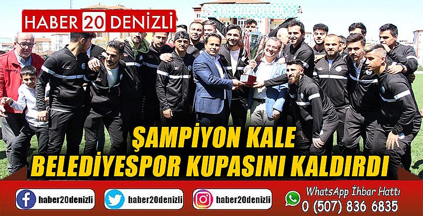 Şampiyon Kale Belediyespor kupasını kaldırdı