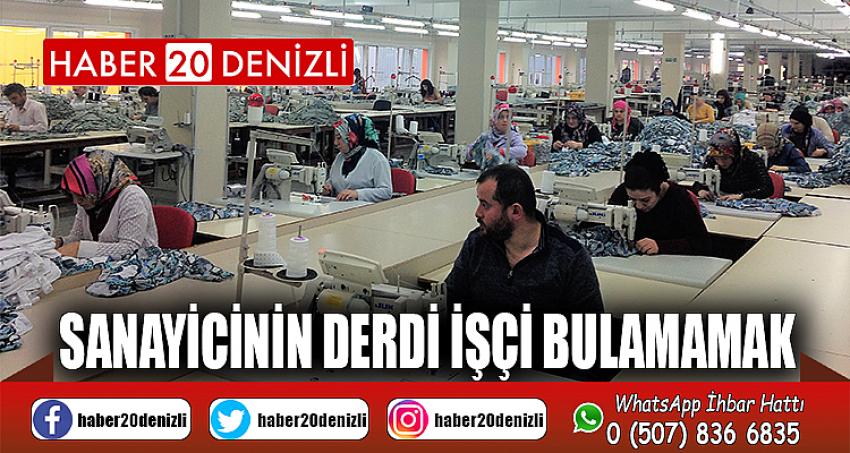 Sanayicinin derdi işçi bulamamak