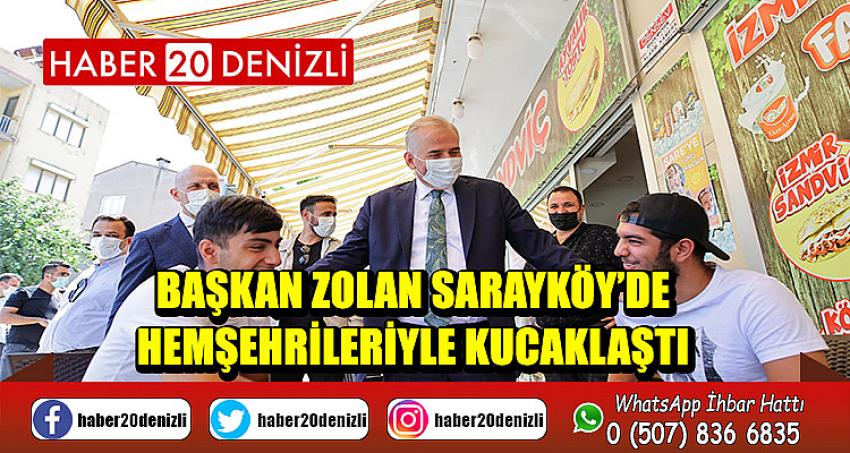 Başkan Zolan Sarayköy’de hemşehrileriyle kucaklaştı